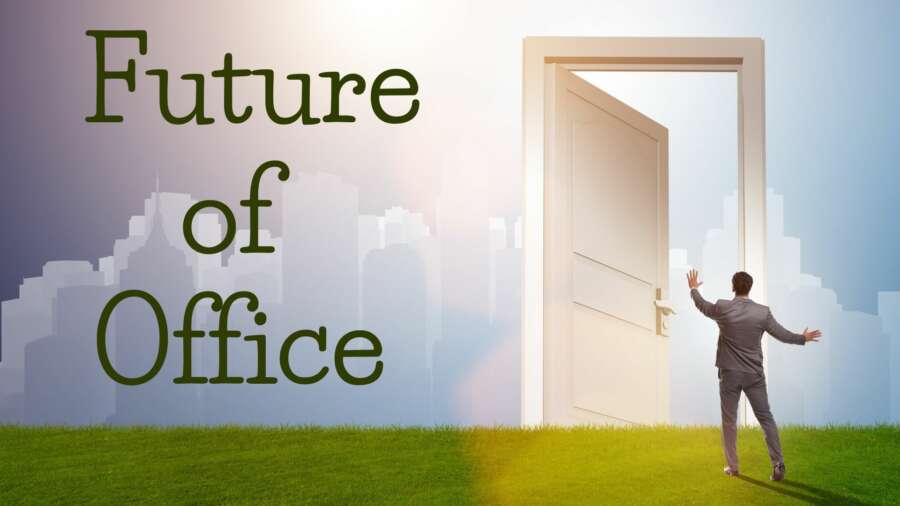 Foot-Activated Doors, Avatars and Campus Style Learning Zones: What the Future Office will Look Like