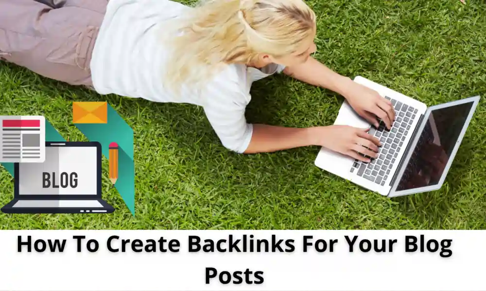 How To Create Backlinks For Your Blog Posts
