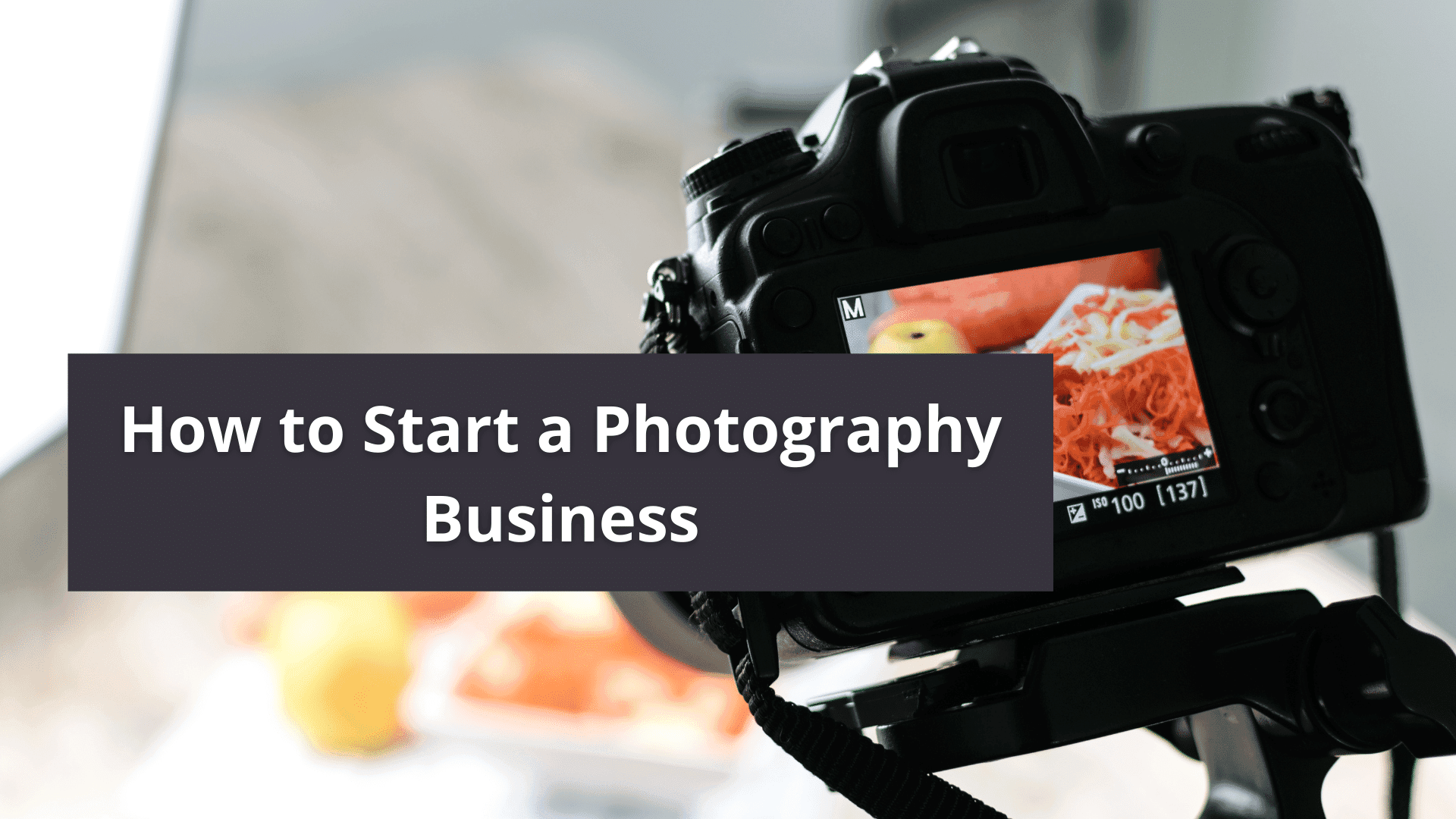 How to Start a Photography Business