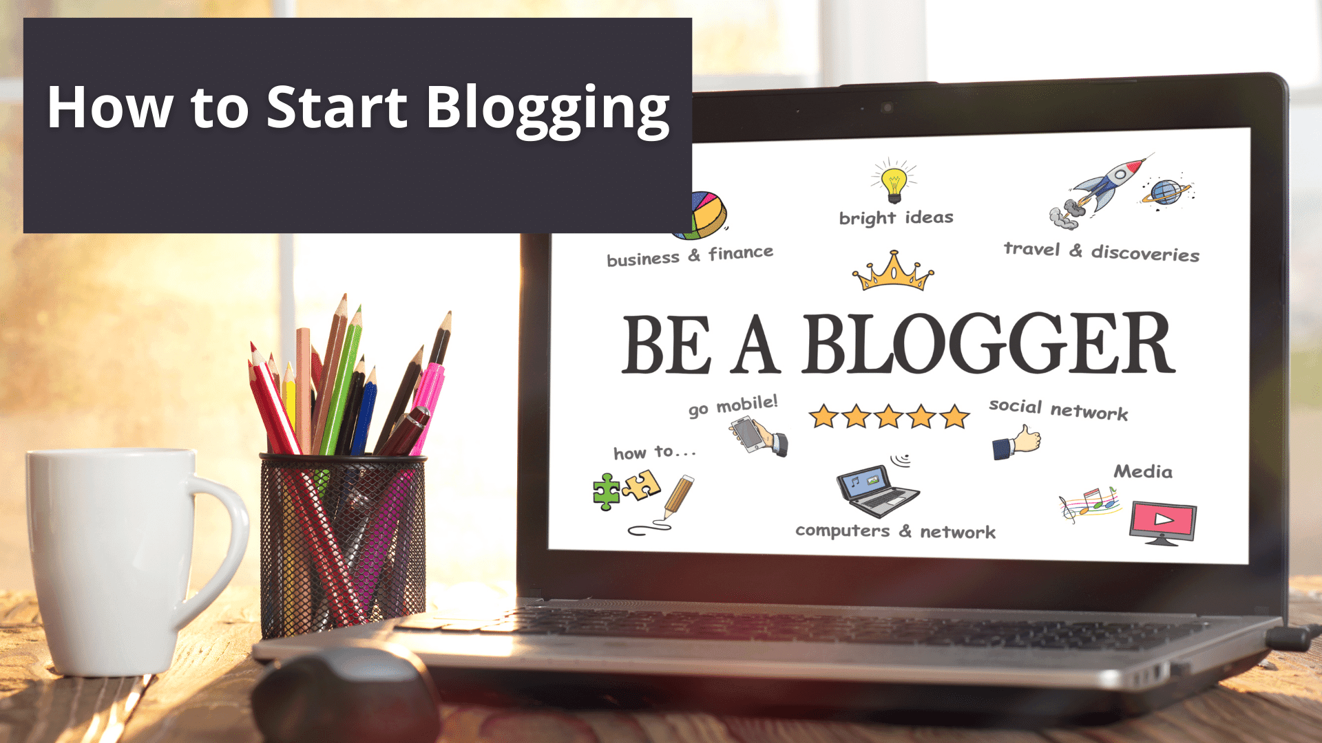 How to Start Blogging &#8211; A Simple Step-By-Step Guide