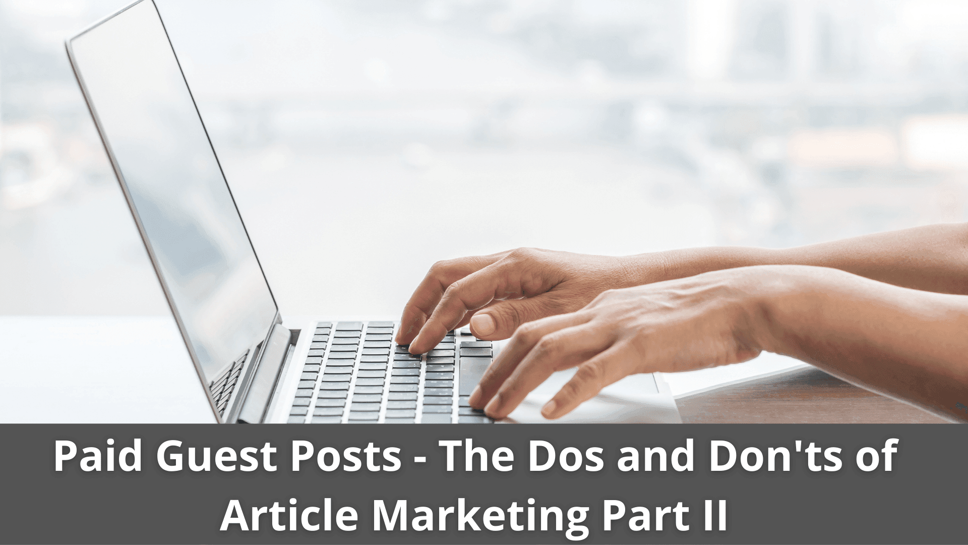 Paid Guest Posts &#8211; The Dos and Don&#8217;ts of Article Marketing Part II