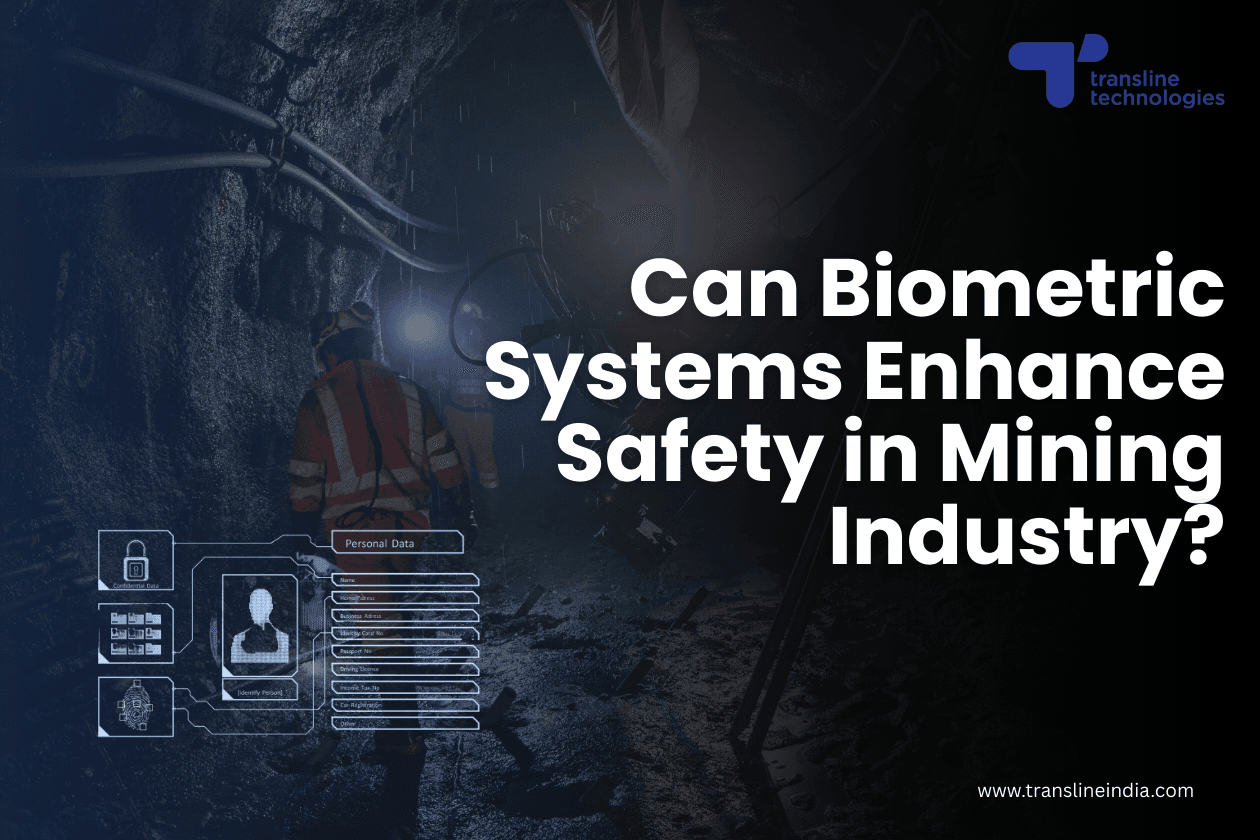 can biometric systems enhance mining safety_transline_technologies