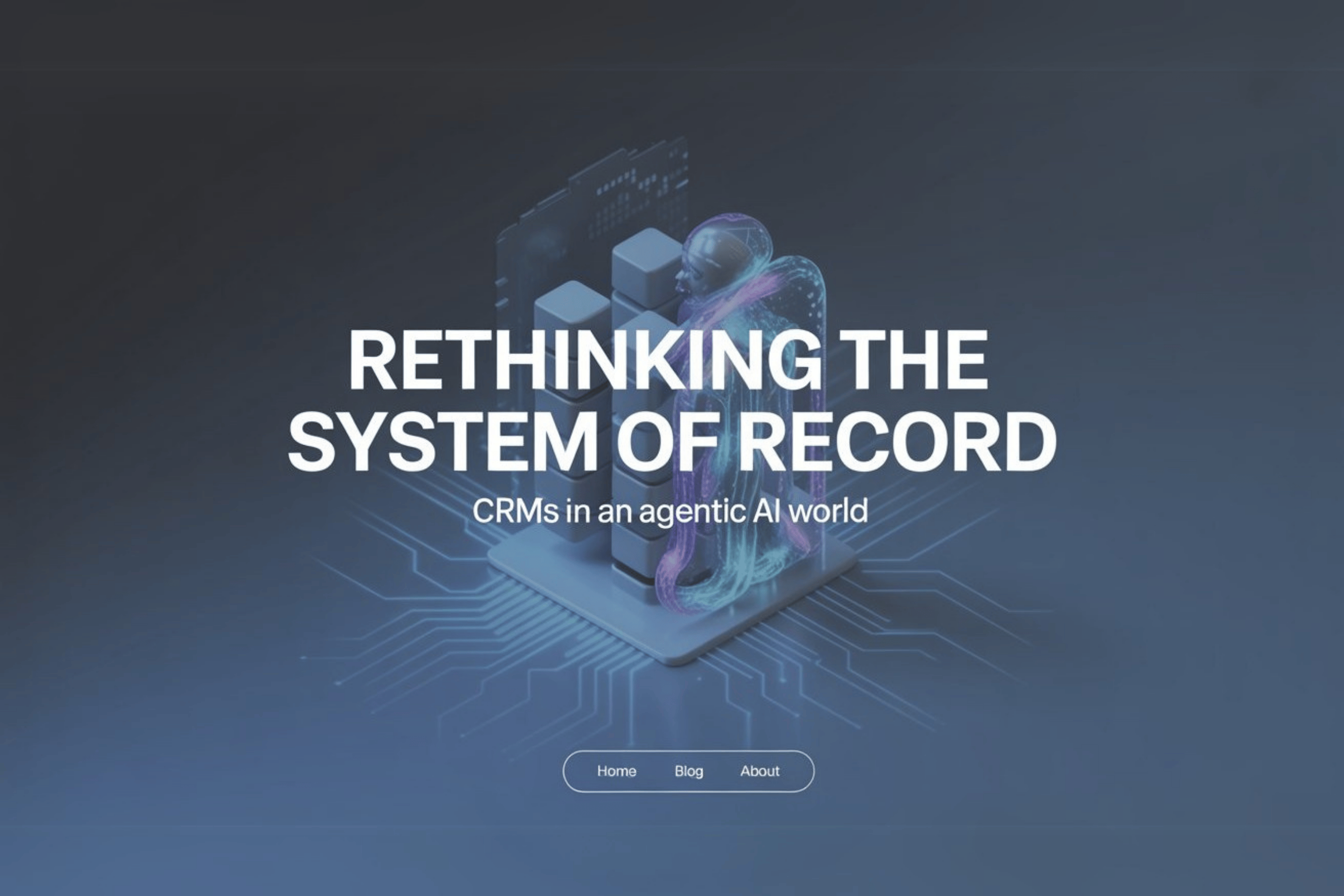 Rethinking the System of Record—CRMs in an Agentic AI World

