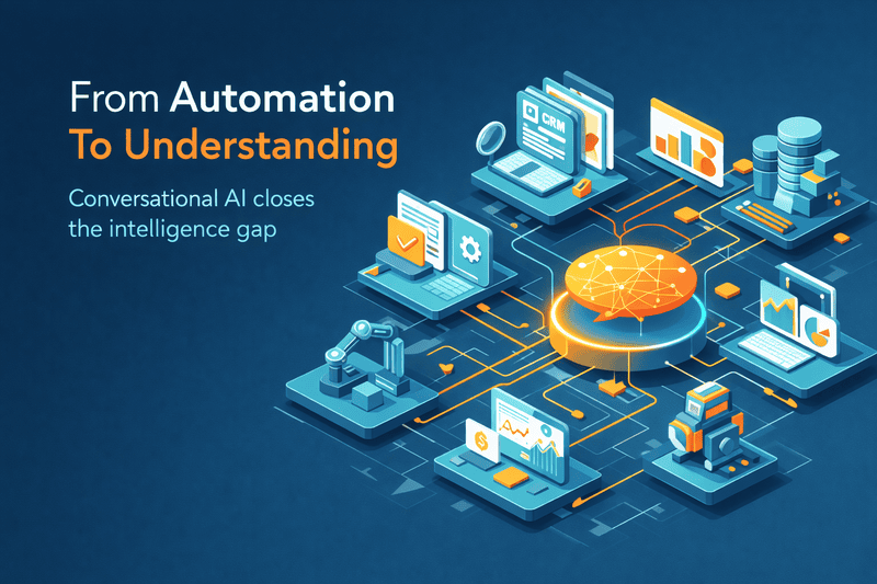 Conversational AI: The Missing Intelligence Layer in Your Autonomous Systems