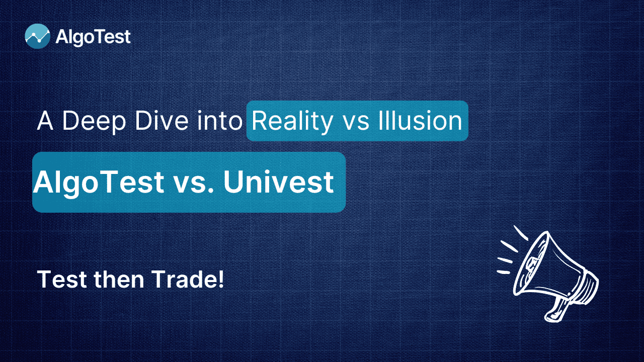 AlgoTest vs. Univest | A Deep Dive into Reality vs Illusion