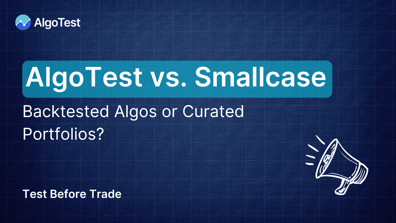 AlgoTest vs Smallcase: Backtested Algos or Curated Portfolios?