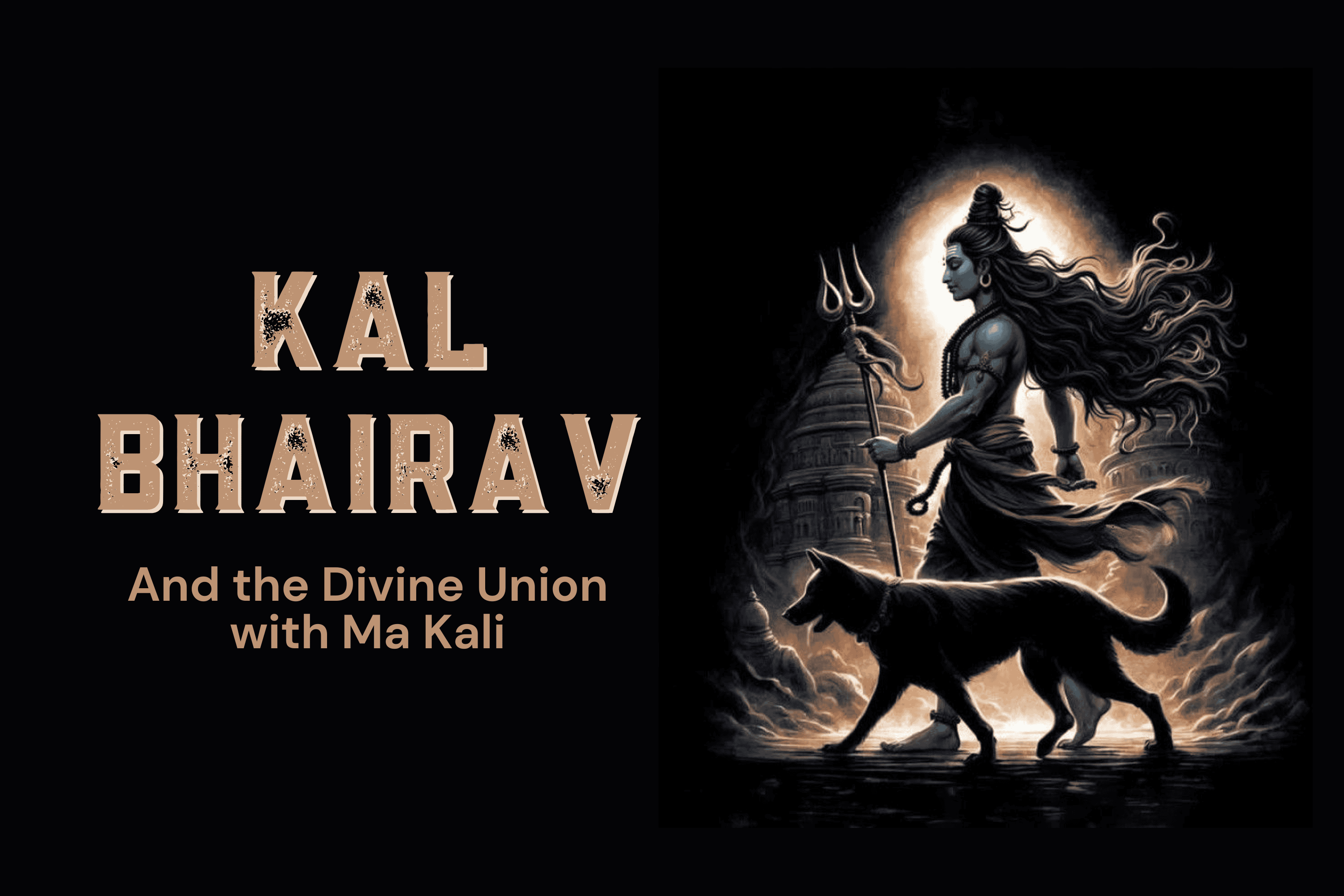 Kal Bhairav and Ma Kali: The Divine Union