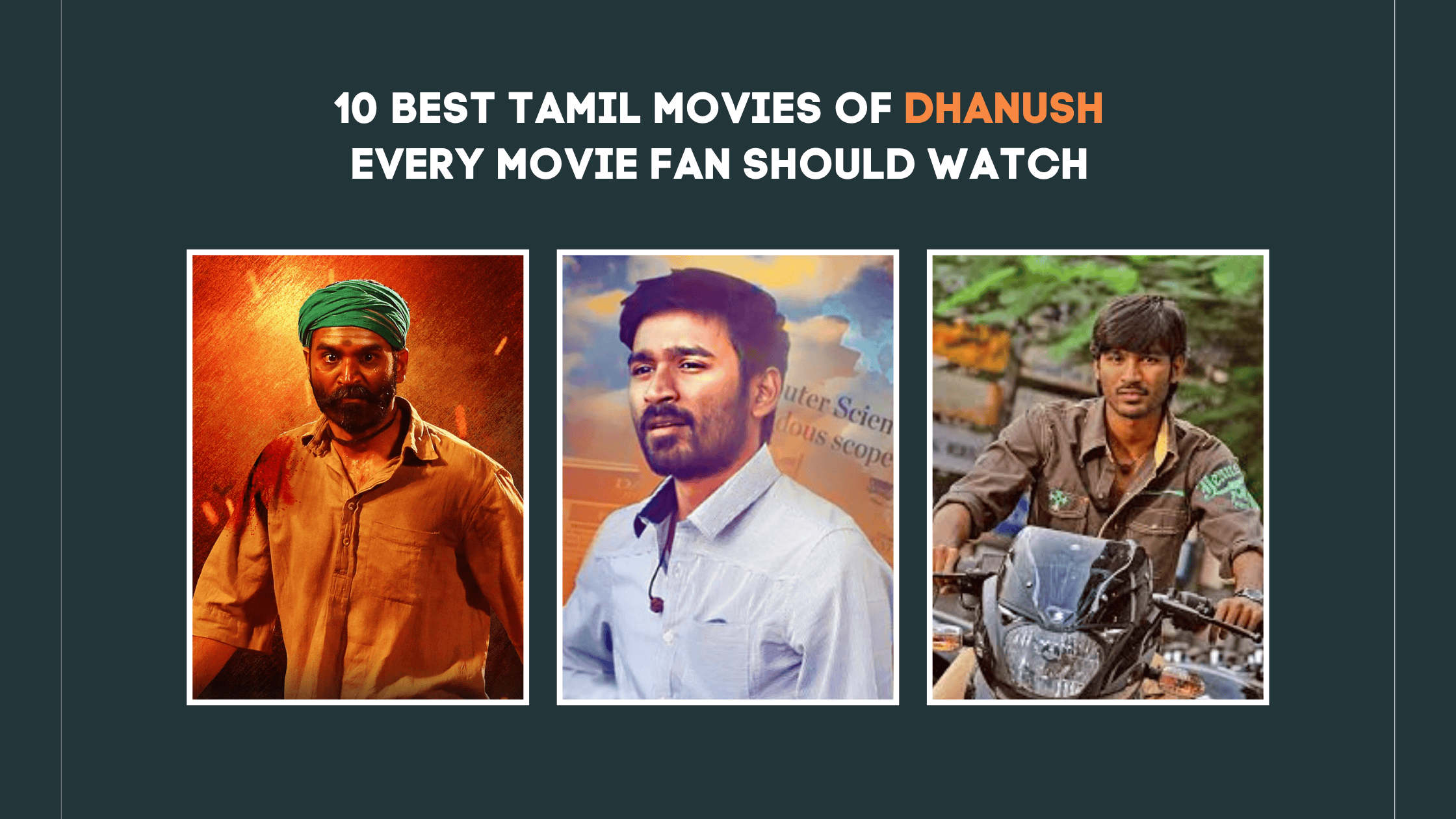 10 Best Tamil Movies of Dhanush in His Career
